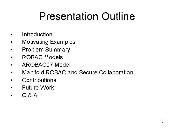Presentation Outline • • • Introduction Motivating Examples Problem Summary ROBAC Models AROBAC 07