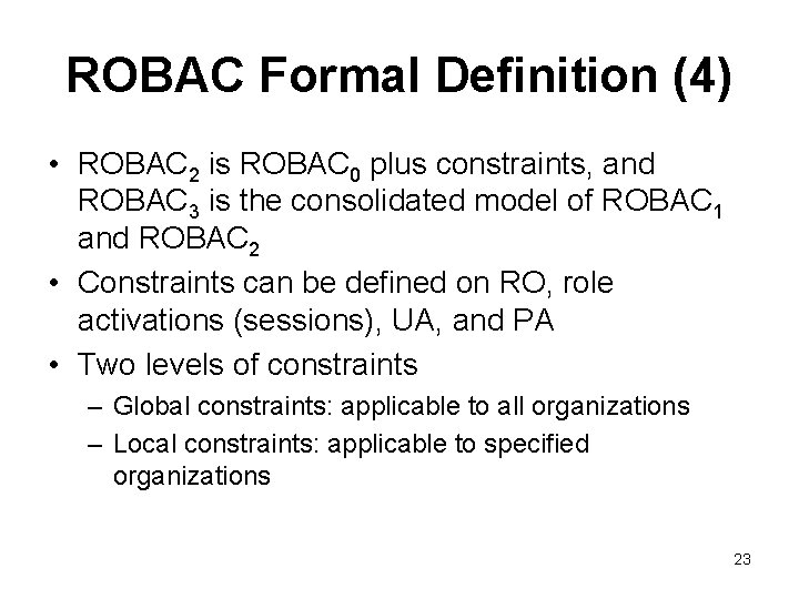 ROBAC Formal Definition (4) • ROBAC 2 is ROBAC 0 plus constraints, and ROBAC