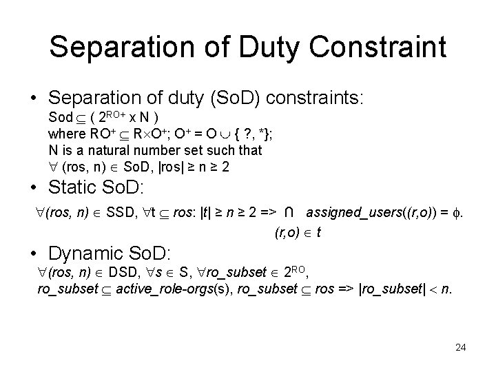 Separation of Duty Constraint • Separation of duty (So. D) constraints: Sod ( 2