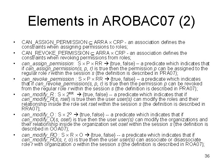 Elements in AROBAC 07 (2) • • CAN_ASSIGN_PERMISSION ARRA CRP - an association defines
