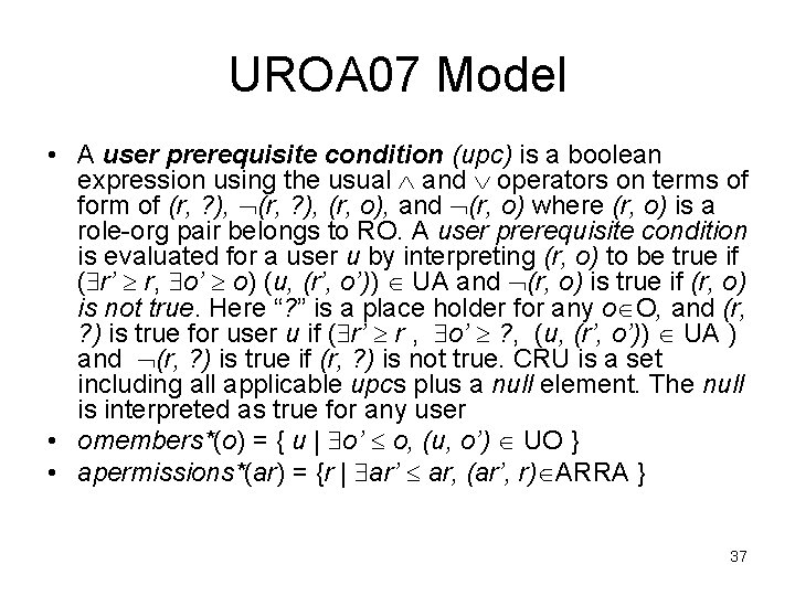 UROA 07 Model • A user prerequisite condition (upc) is a boolean expression using