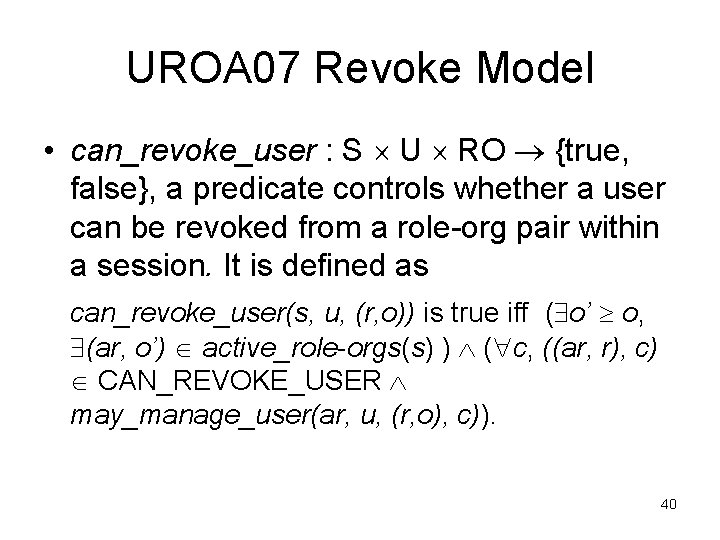 UROA 07 Revoke Model • can_revoke_user : S U RO {true, false}, a predicate
