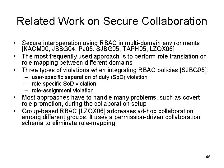 Related Work on Secure Collaboration • Secure interoperation using RBAC in multi-domain environments [KACM