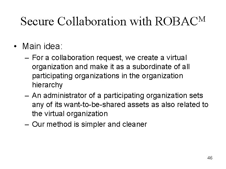 Secure Collaboration with ROBACM • Main idea: – For a collaboration request, we create