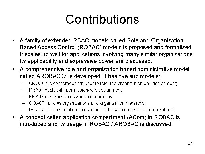 Contributions • A family of extended RBAC models called Role and Organization Based Access
