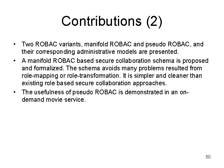 Contributions (2) • Two ROBAC variants, manifold ROBAC and pseudo ROBAC, and their corresponding