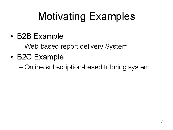Motivating Examples • B 2 B Example – Web-based report delivery System • B