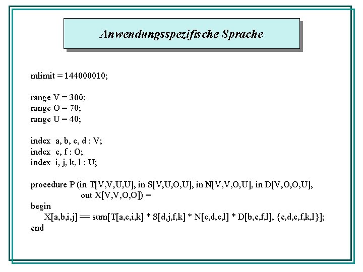 Anwendungsspezifische Sprache mlimit = 144000010; range V = 300; range O = 70; range