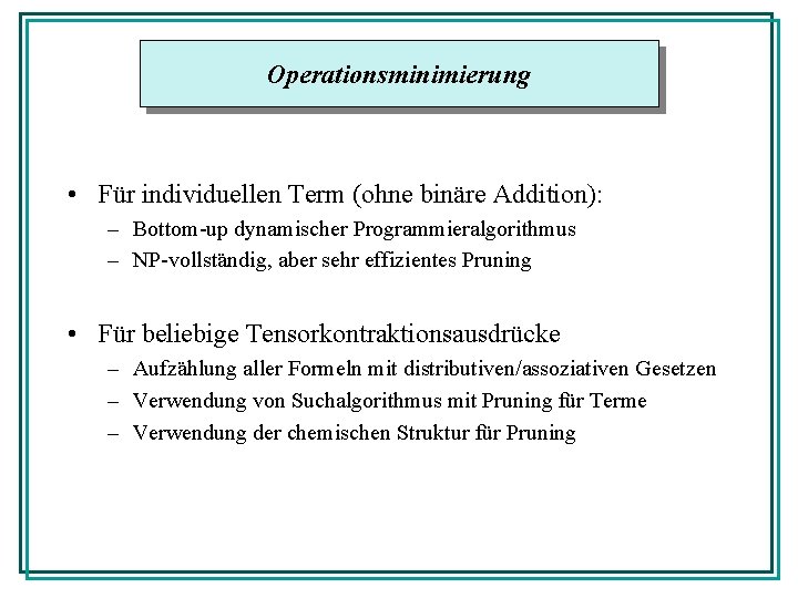 Operationsminimierung • Für individuellen Term (ohne binäre Addition): – Bottom-up dynamischer Programmieralgorithmus – NP-vollständig,