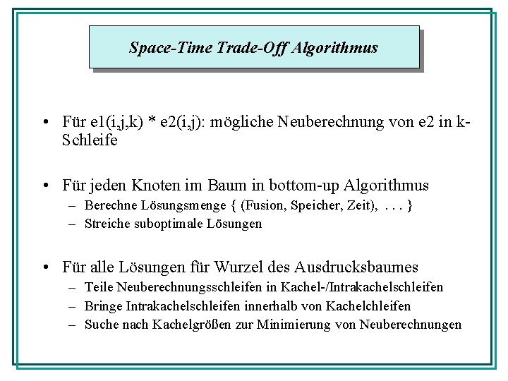 Space-Time Trade-Off Algorithmus • Für e 1(i, j, k) * e 2(i, j): mögliche
