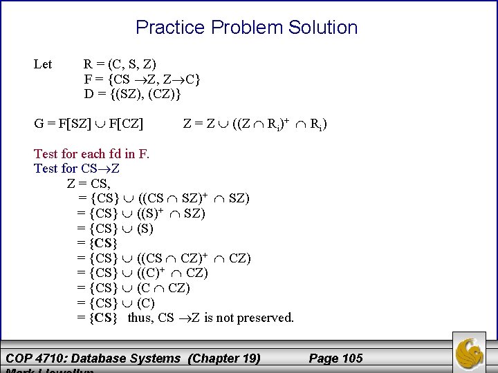Practice Problem Solution Let R = (C, S, Z) F = {CS Z, Z