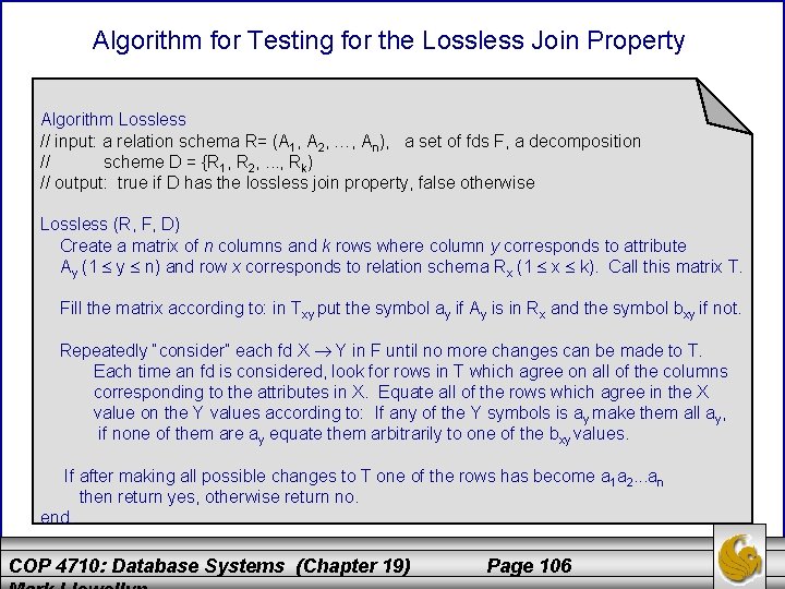 Algorithm for Testing for the Lossless Join Property Algorithm Lossless // input: a relation