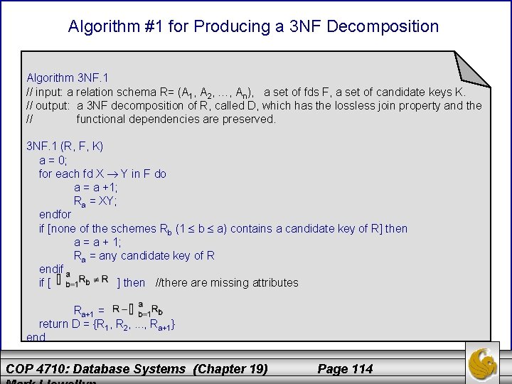 Algorithm #1 for Producing a 3 NF Decomposition Algorithm 3 NF. 1 // input: