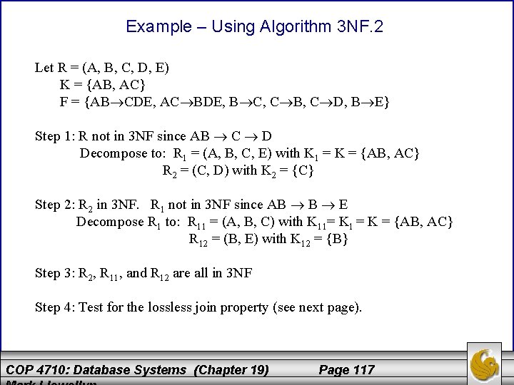 Example – Using Algorithm 3 NF. 2 Let R = (A, B, C, D,