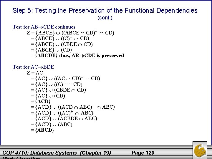 Step 5: Testing the Preservation of the Functional Dependencies (cont. ) Test for AB