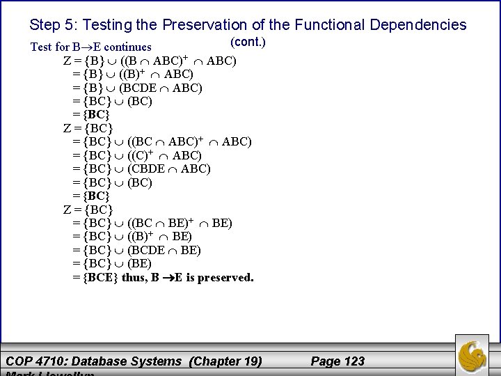 Step 5: Testing the Preservation of the Functional Dependencies (cont. ) Test for B