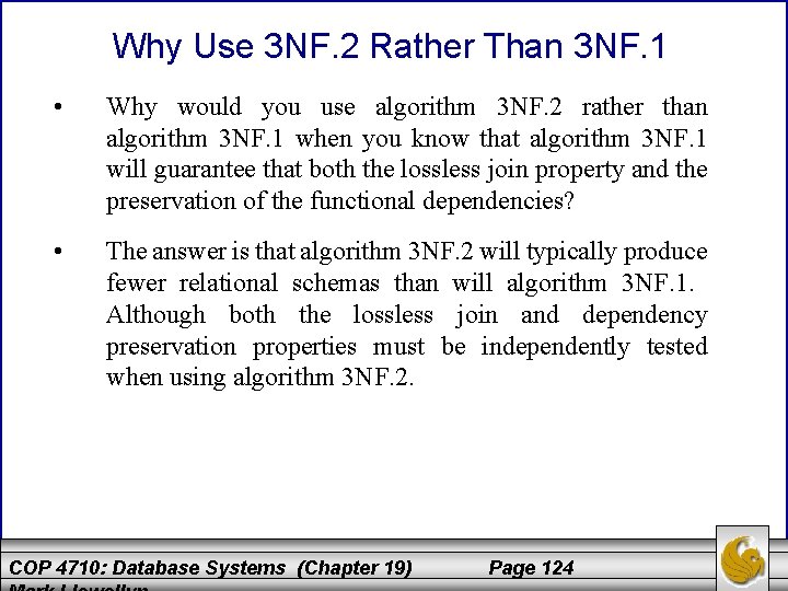 Why Use 3 NF. 2 Rather Than 3 NF. 1 • Why would you