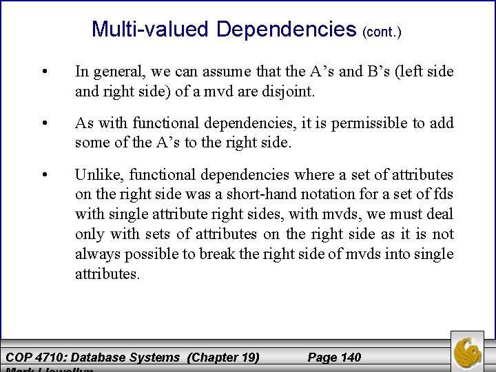 Multi-valued Dependencies (cont. ) • In general, we can assume that the A’s and