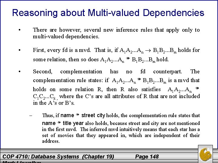 Reasoning about Multi-valued Dependencies • There are however, several new inference rules that apply