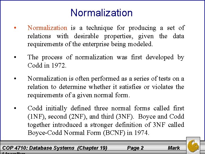Normalization • Normalization is a technique for producing a set of relations with desirable