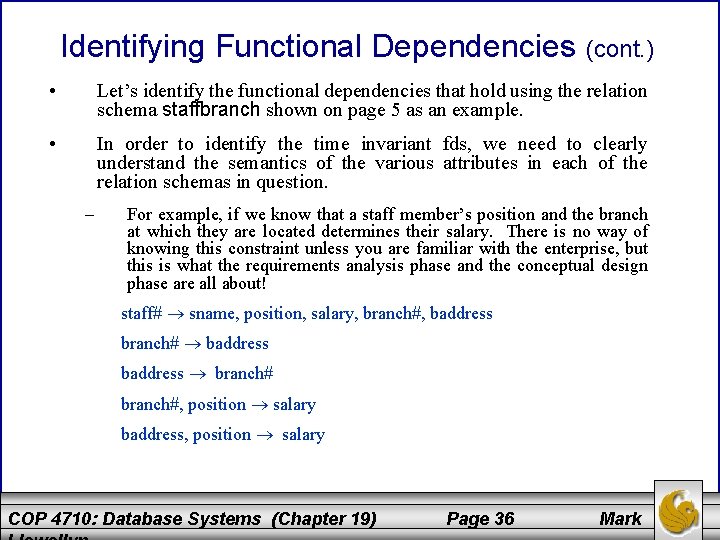 Identifying Functional Dependencies (cont. ) • Let’s identify the functional dependencies that hold using