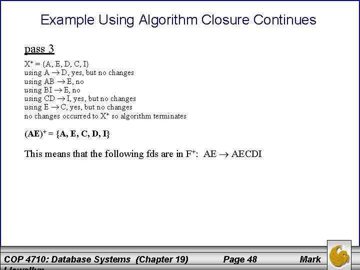 Example Using Algorithm Closure Continues pass 3 X+ = {A, E, D, C, I}