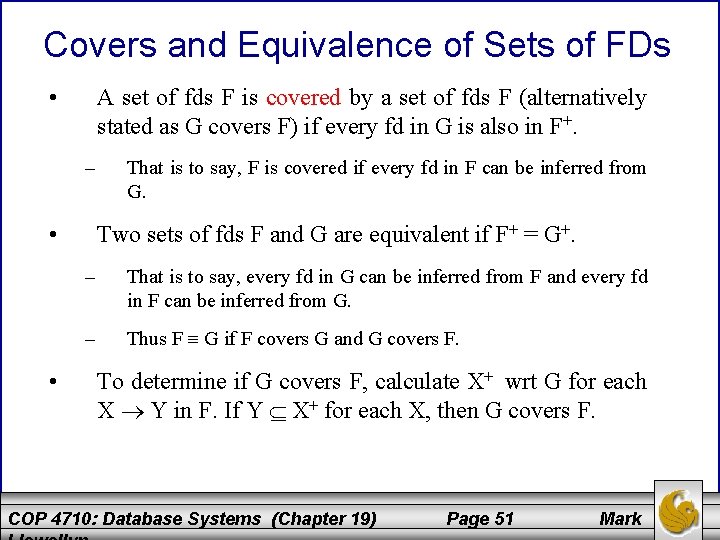 Covers and Equivalence of Sets of FDs • A set of fds F is