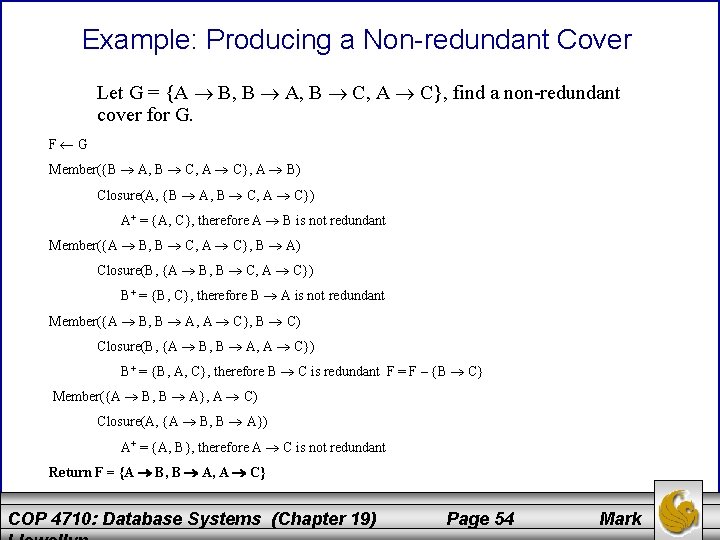 Example: Producing a Non-redundant Cover Let G = {A B, B A, B C,