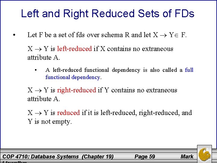 Left and Right Reduced Sets of FDs • Let F be a set of