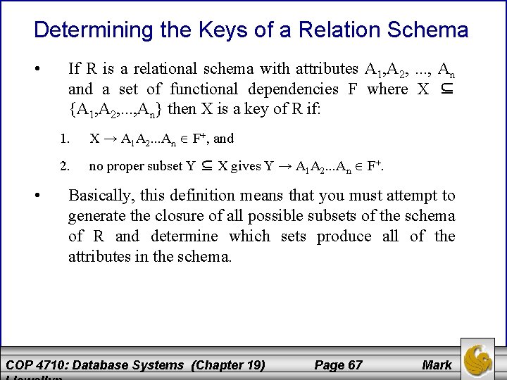 Determining the Keys of a Relation Schema • • If R is a relational