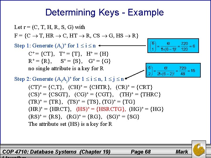 Determining Keys - Example Let r = (C, T, H, R, S, G) with