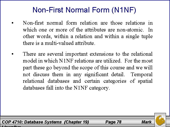 Non-First Normal Form (N 1 NF) • Non-first normal form relation are those relations