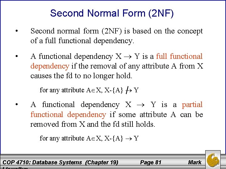 Second Normal Form (2 NF) • Second normal form (2 NF) is based on