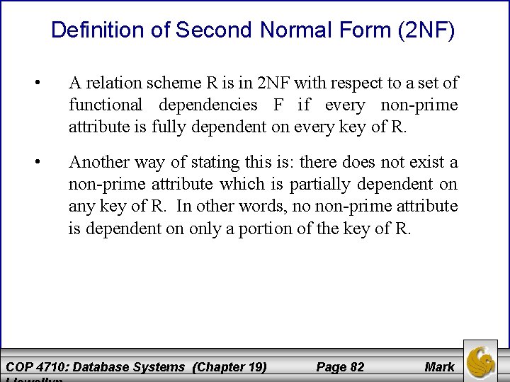 Definition of Second Normal Form (2 NF) • A relation scheme R is in