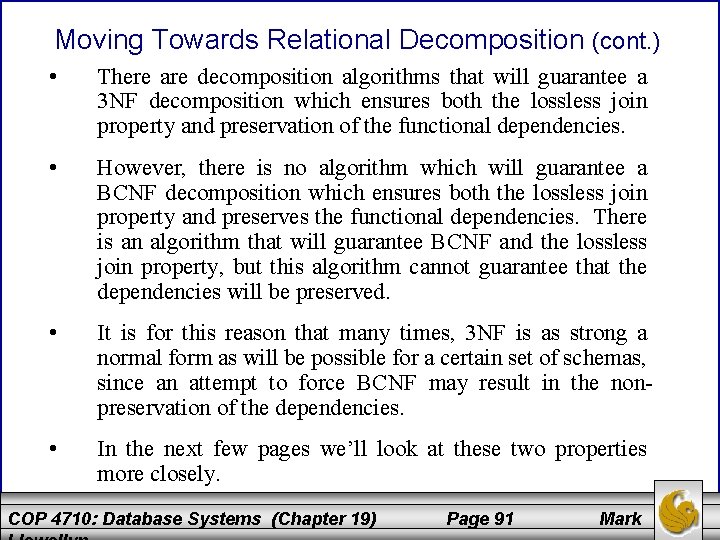 Moving Towards Relational Decomposition (cont. ) • There are decomposition algorithms that will guarantee