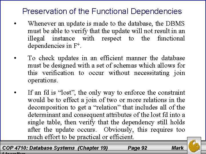 Preservation of the Functional Dependencies • Whenever an update is made to the database,