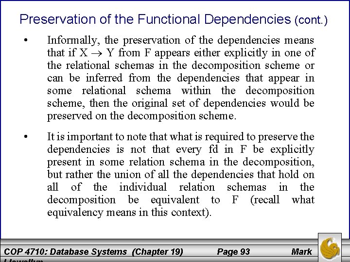 Preservation of the Functional Dependencies (cont. ) • Informally, the preservation of the dependencies