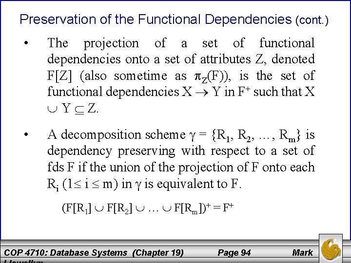 Preservation of the Functional Dependencies (cont. ) • The projection of a set of