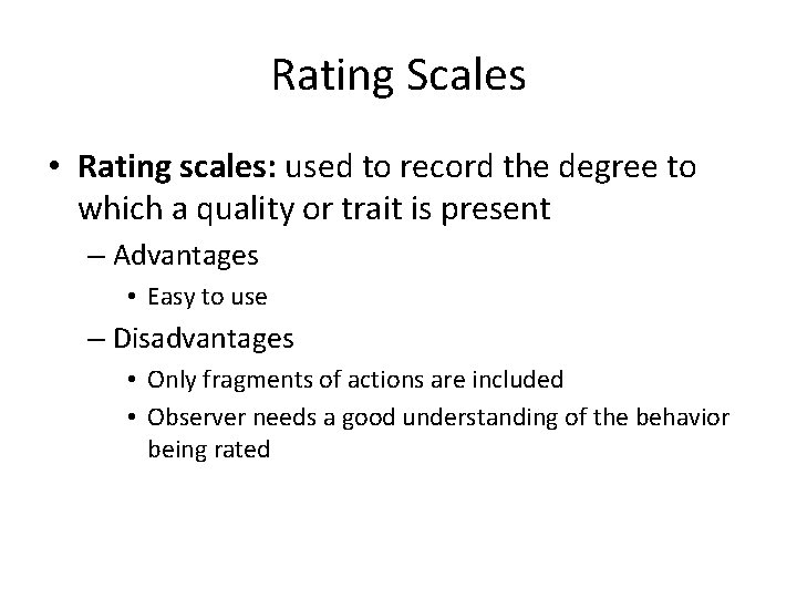 Rating Scales • Rating scales: used to record the degree to which a quality