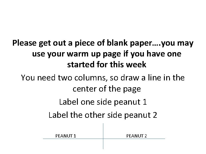 Please get out a piece of blank paper…. you may use your warm up