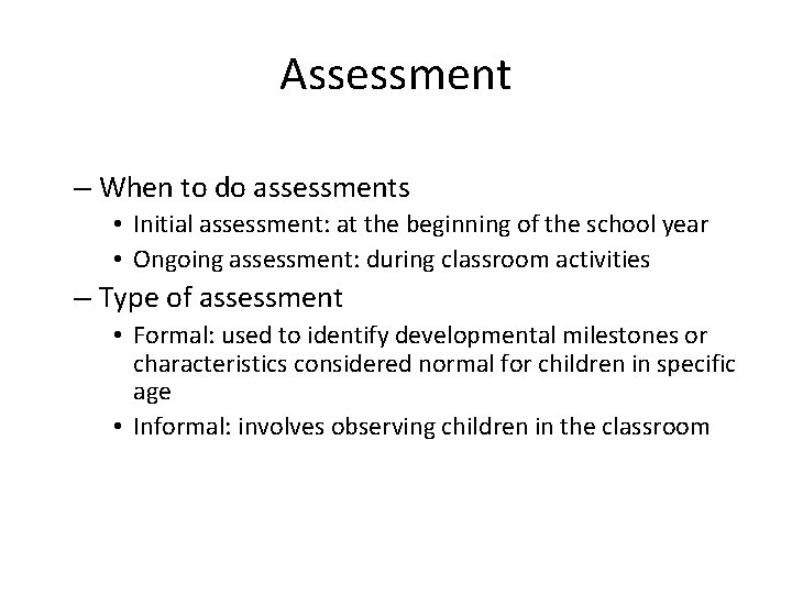 Assessment – When to do assessments • Initial assessment: at the beginning of the