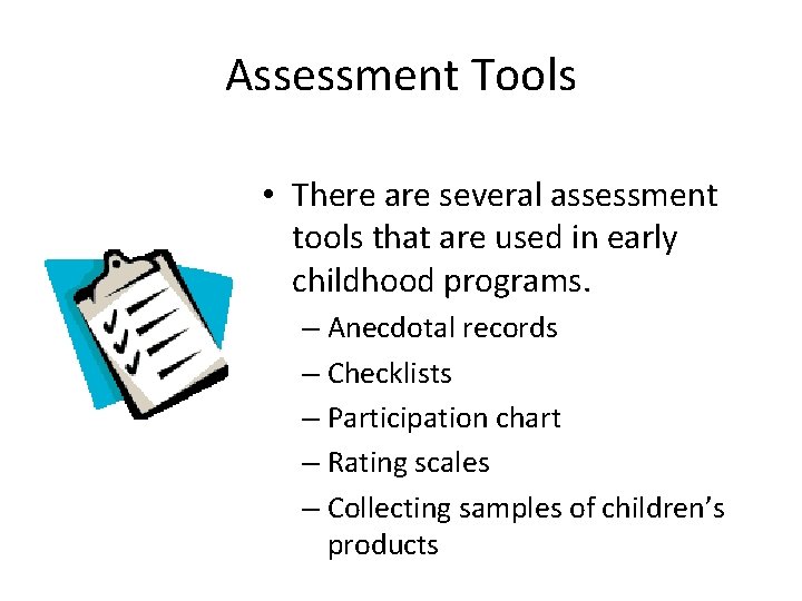 Assessment Tools • There are several assessment tools that are used in early childhood
