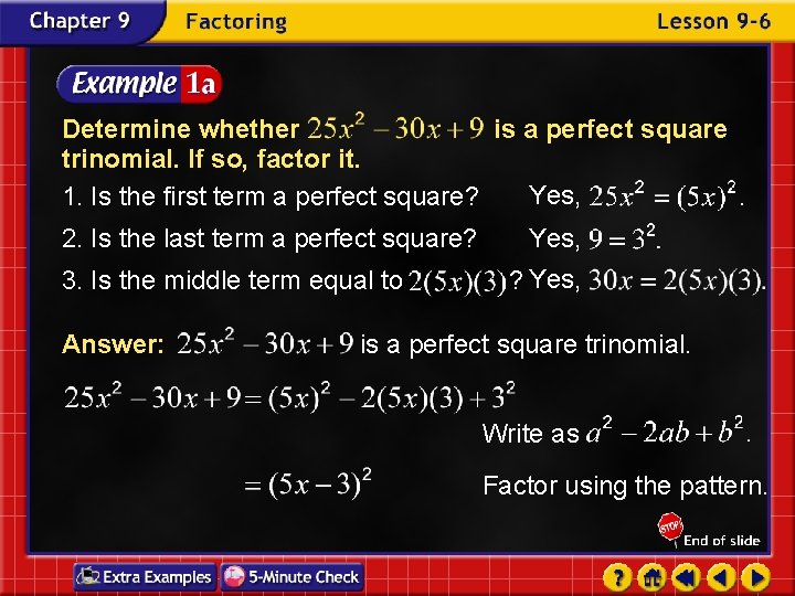 Determine whether is a perfect square trinomial. If so, factor it. Yes, 1. Is