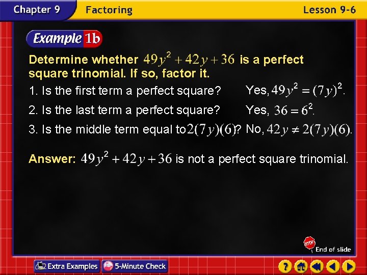 Determine whether square trinomial. If so, factor it. 1. Is the first term a