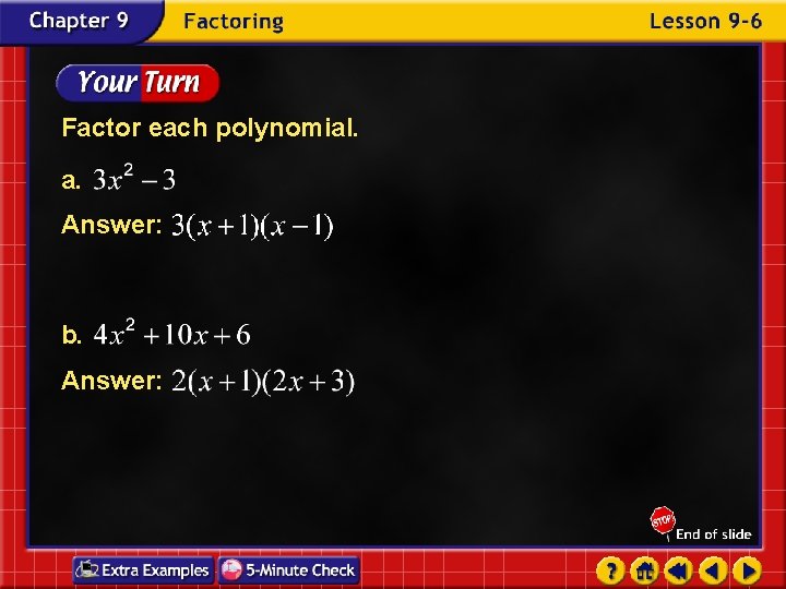 Factor each polynomial. a. Answer: b. Answer: 