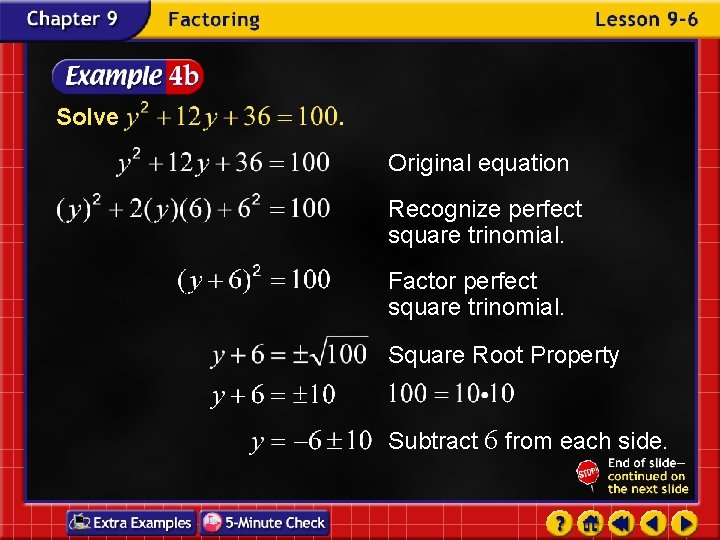 Solve . Original equation Recognize perfect square trinomial. Factor perfect square trinomial. Square Root