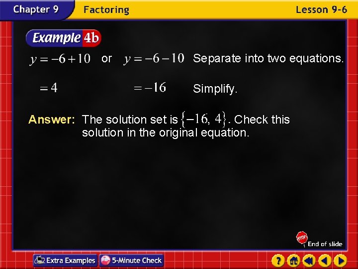 or Separate into two equations. Simplify. Answer: The solution set is Check this solution