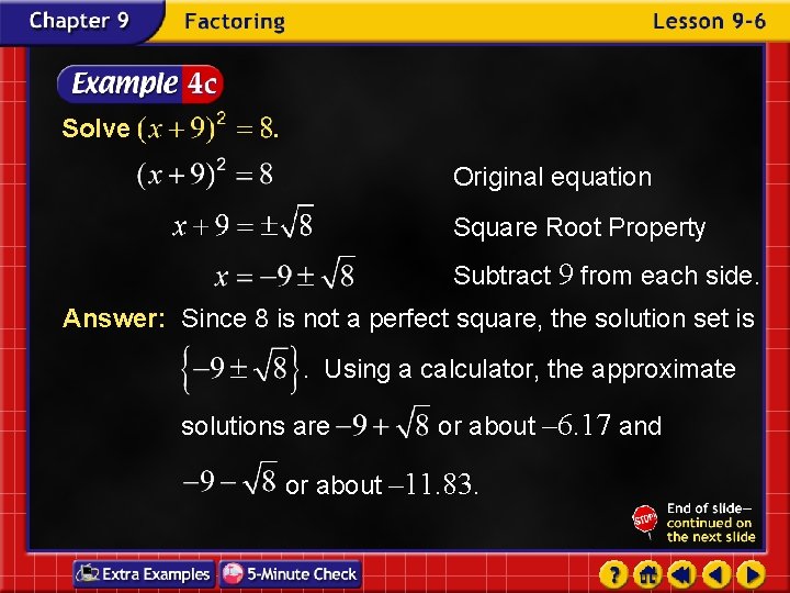 Solve . Original equation Square Root Property Subtract 9 from each side. Answer: Since