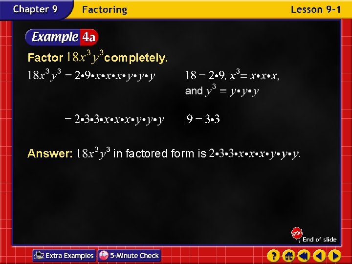Factor Answer: completely. in factored form is 