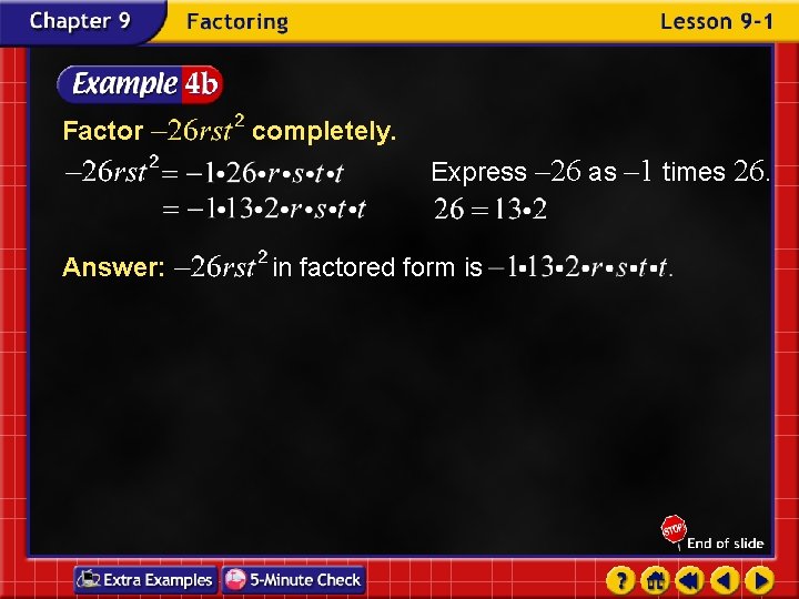 Factor completely. Express – 26 as – 1 times 26. Answer: in factored form